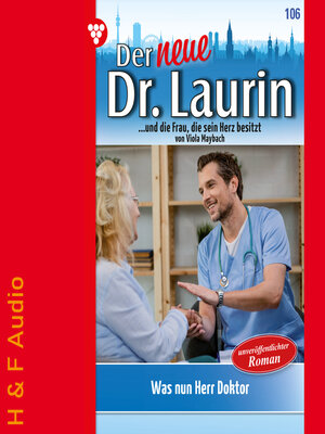 cover image of Was nun, Herr Doktor?--Der neue Dr. Laurin, Band 106 (ungekürzt)